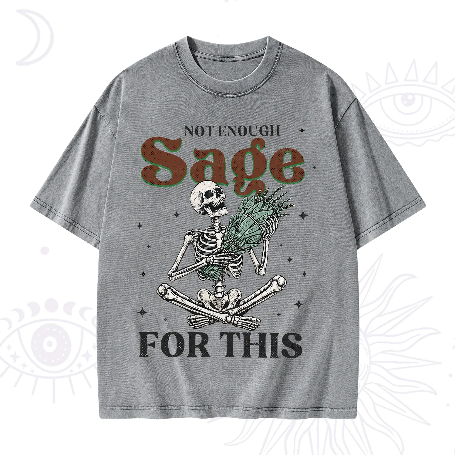 Purplehecate Not Enough Sage Sarcastic Spiritual Washed T-Shirt