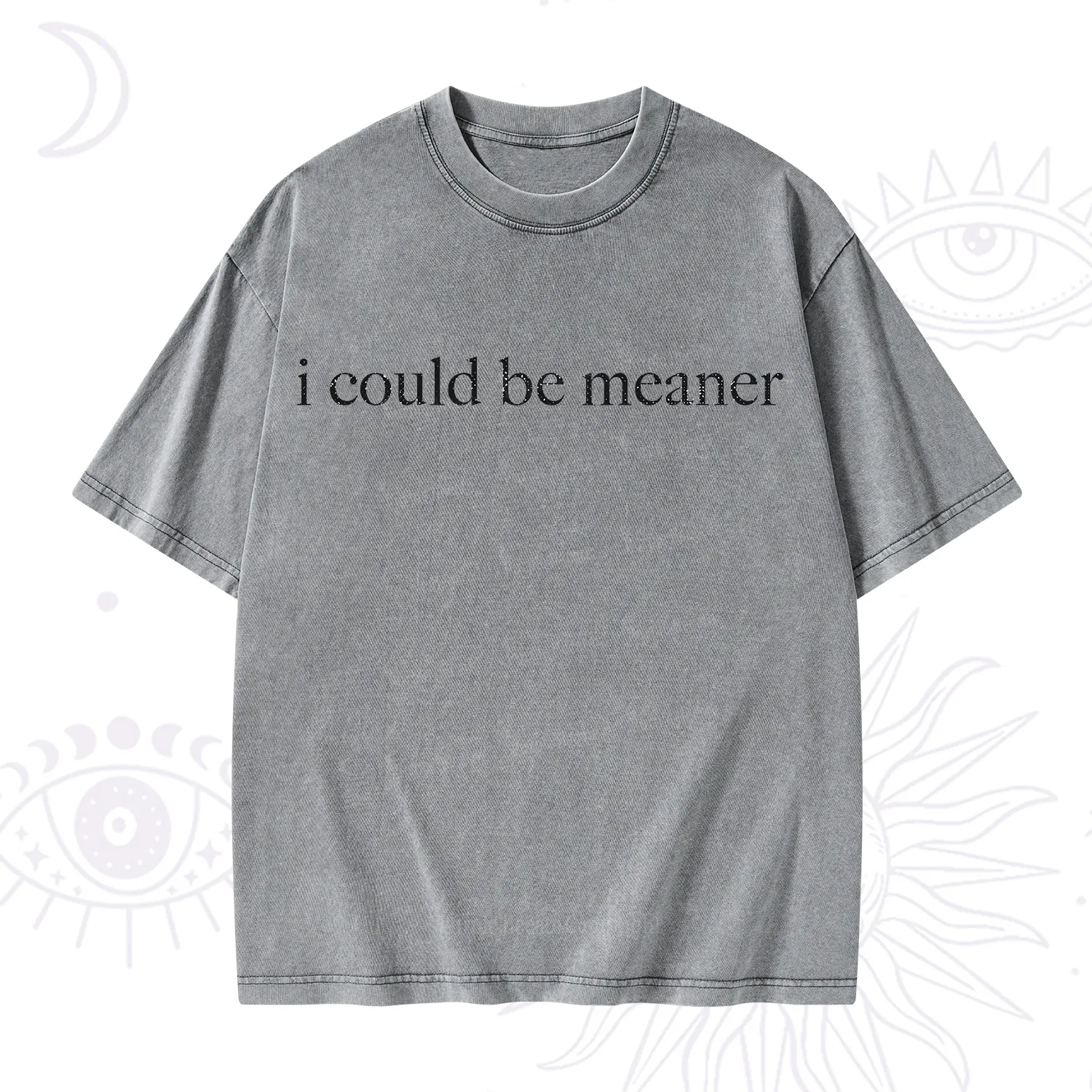 Purplehecate I Could Be Meaner Funny Sarcastic Washed T-Shirt