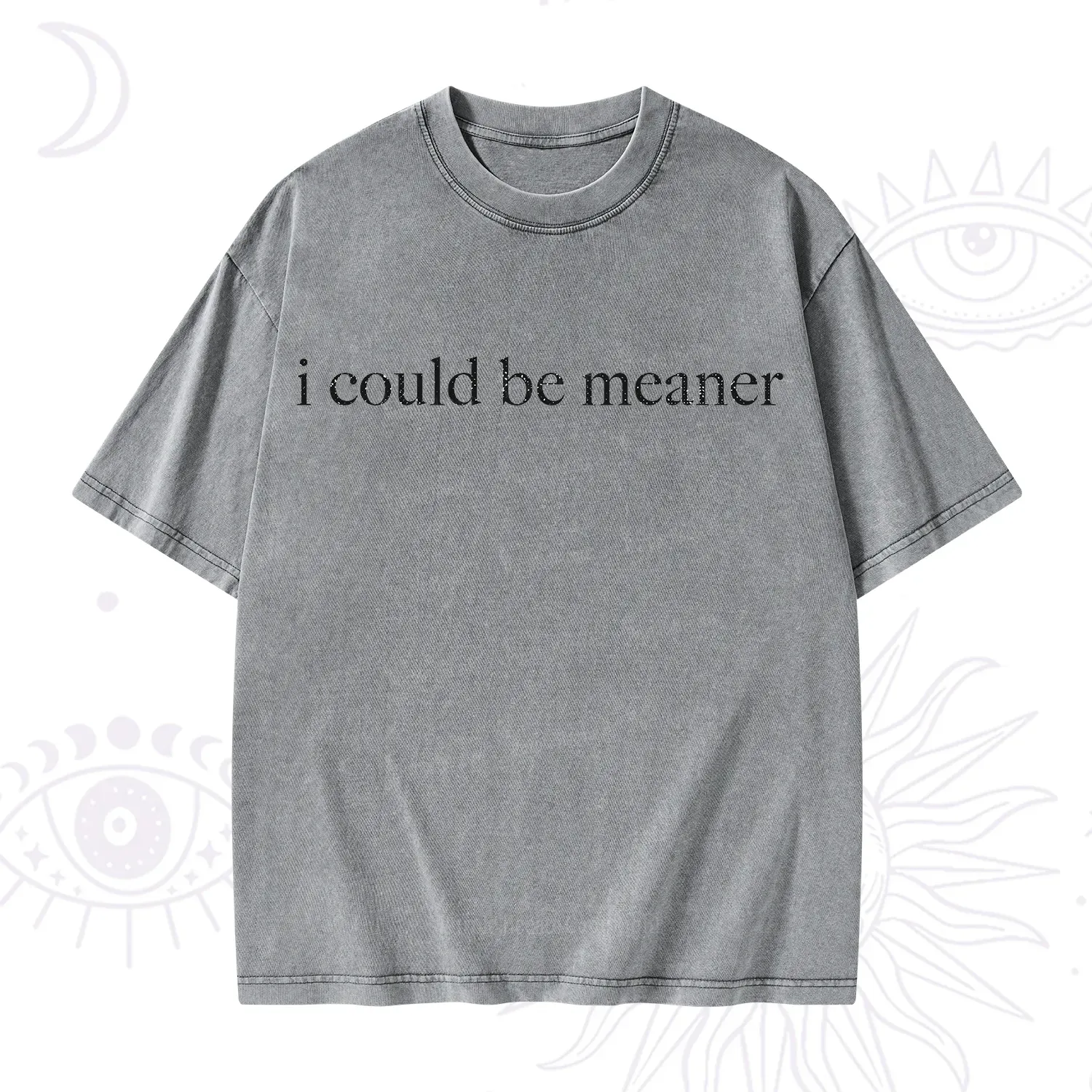 Purplehecate I Could Be Meaner Funny Sarcastic Washed T-Shirt