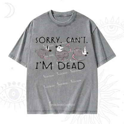 Purplehecate Funny Possum Sorry I Can't I'm Dead Washed T-Shirt