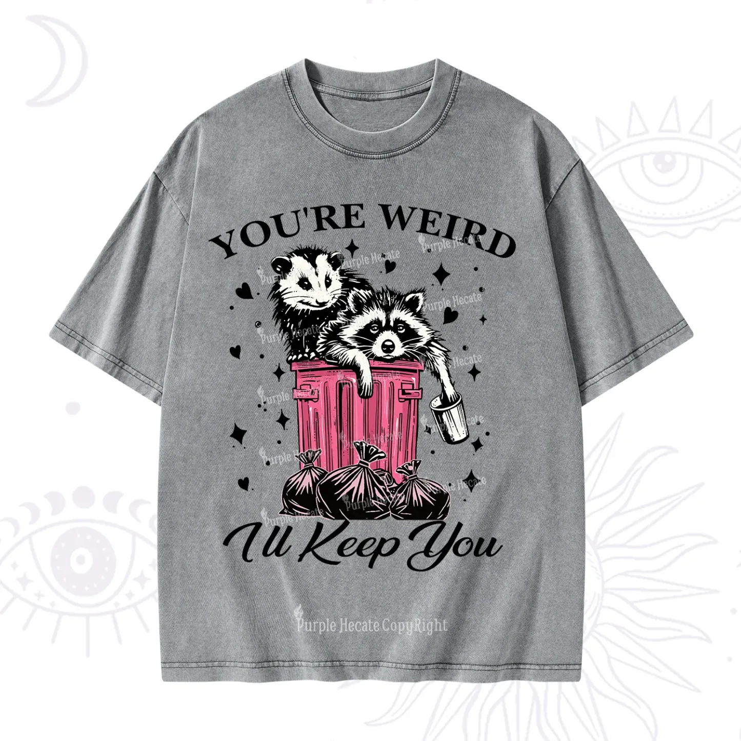 Purplehecate You're Weird I'll Keep You Washed T-Shirt