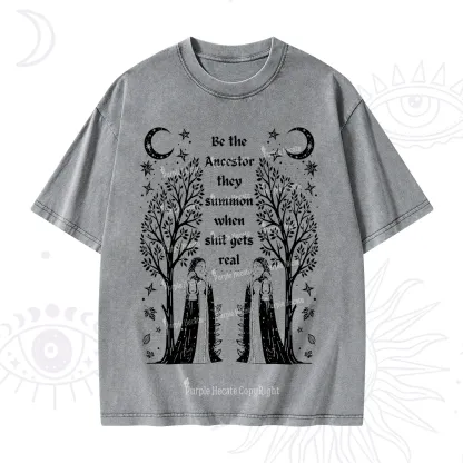 Purplehecate Be The Ancestor They Summon When Shit Gets Real Washed T-Shirt
