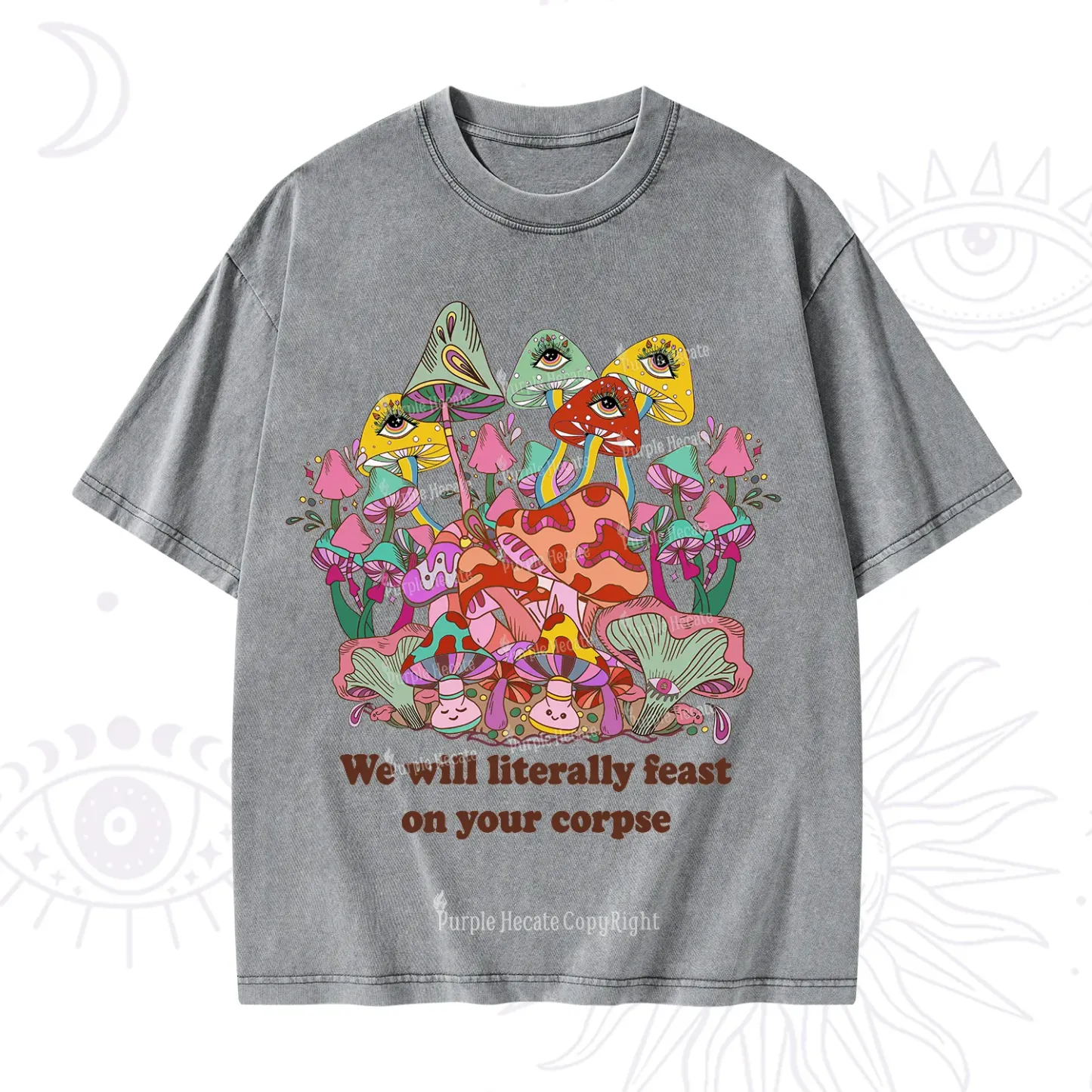 Purplehecate We Will Literally Feast on Your Corpse Washed T-Shirt