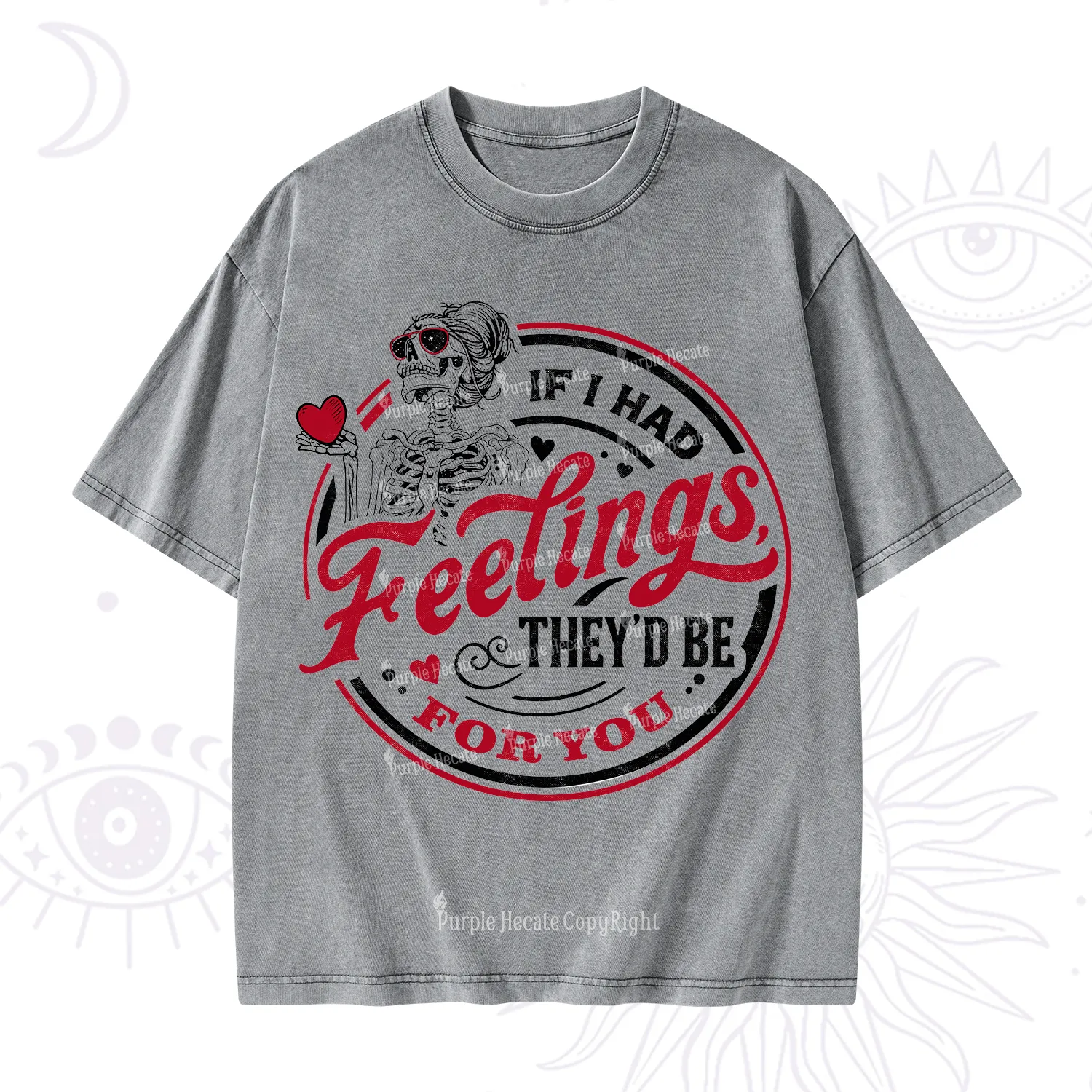 Purplehecate If I Had Feelings They'd Be For You Valentine Washed T-Shirt
