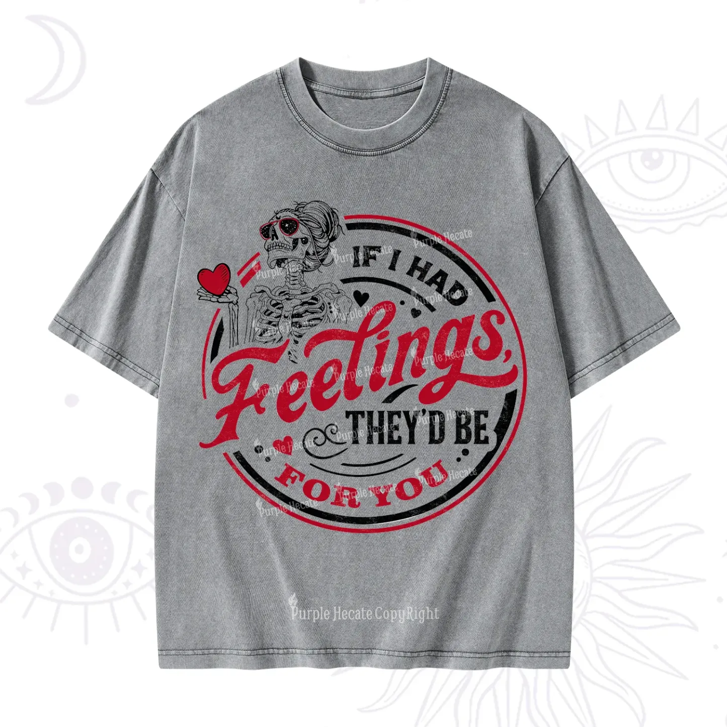 Purplehecate If I Had Feelings They'd Be For You Valentine Washed T-Shirt