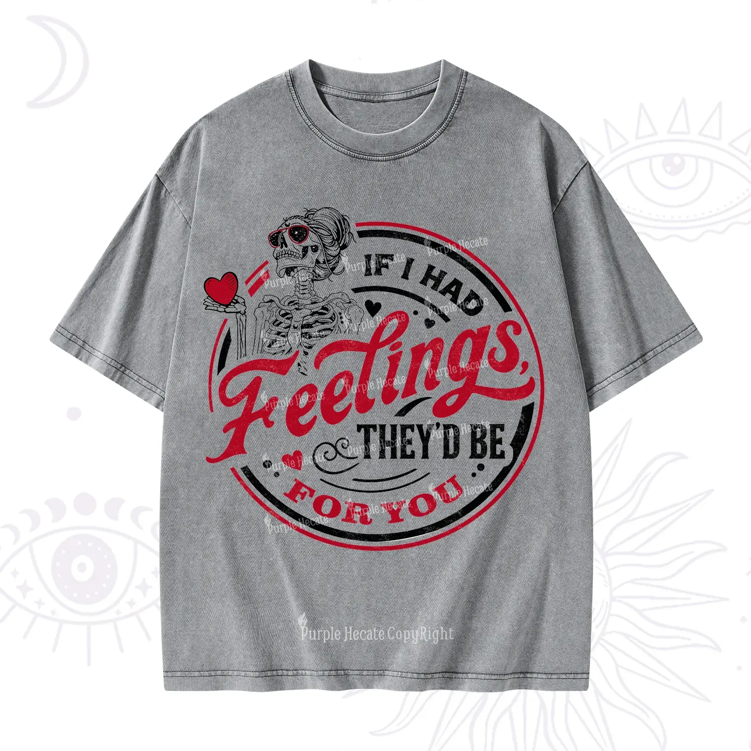 Purplehecate If I Had Feelings They'd Be For You Valentine Washed T-Shirt
