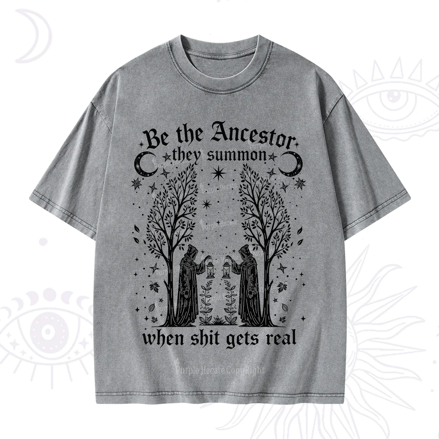 Purplehecate Be The Ancestor They Summon When Shit Gets Real Washed T-Shirt