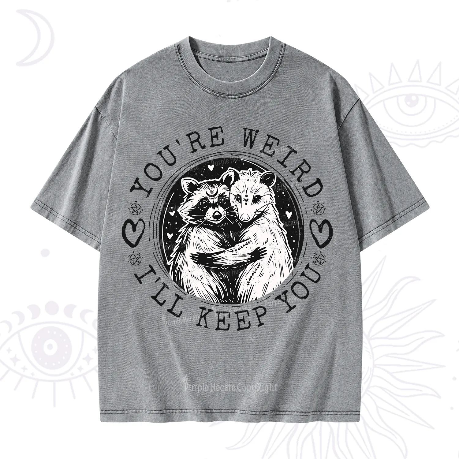 Purplehecate You're Weird I'll Keep You Opossom Washed T-Shirt