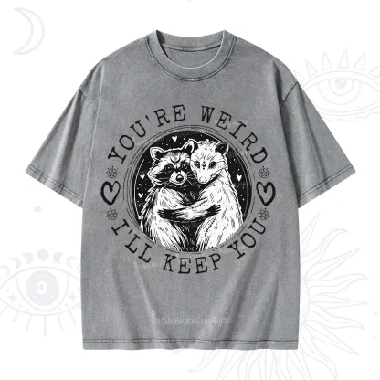 Purplehecate You're Weird I'll Keep You Opossom Washed T-Shirt