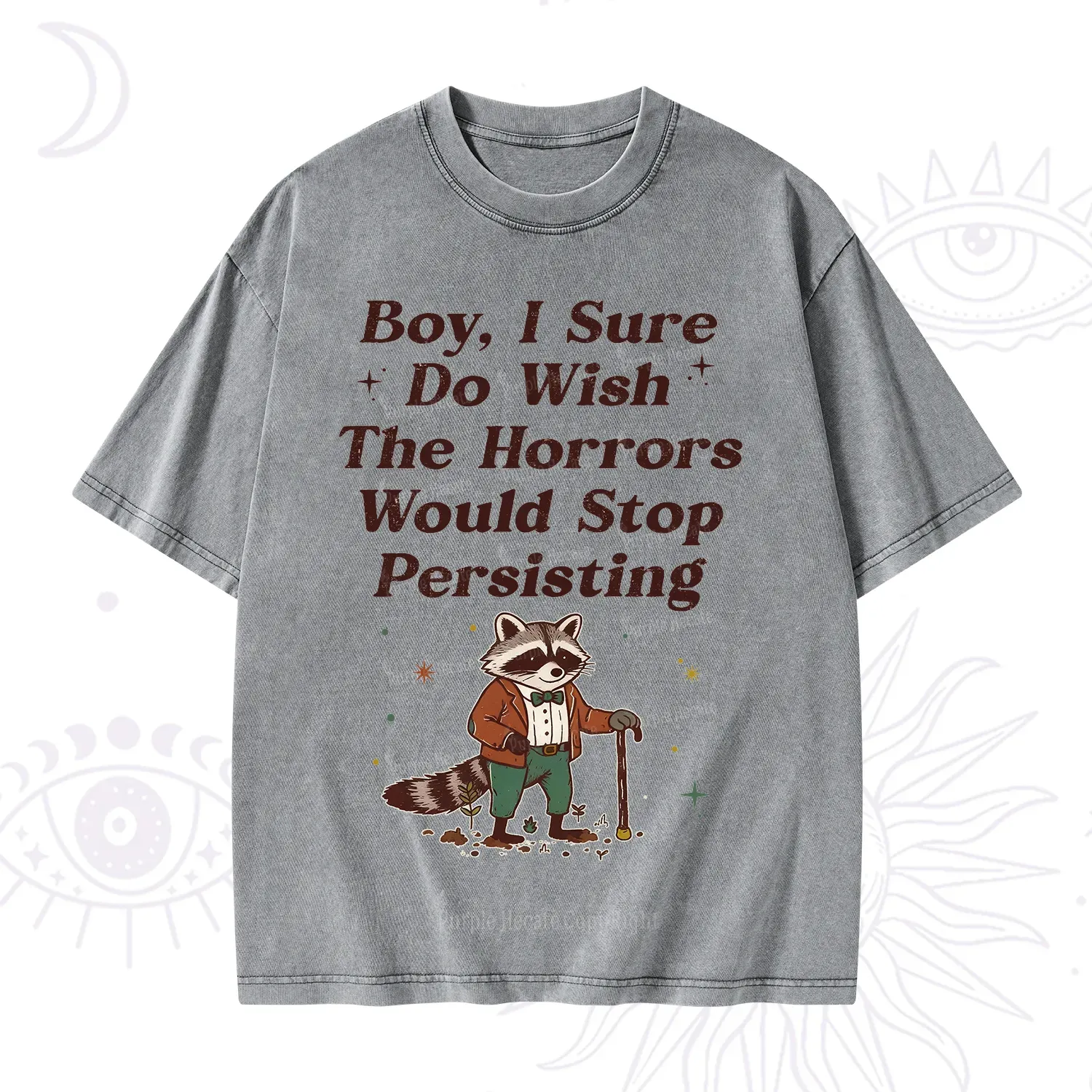 Purplehecate Raccoon Boy I Sure Do Wish The Horrors Would Stop Persisting Washed T-Shirt