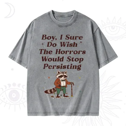 Purplehecate Raccoon Boy I Sure Do Wish The Horrors Would Stop Persisting Washed T-Shirt