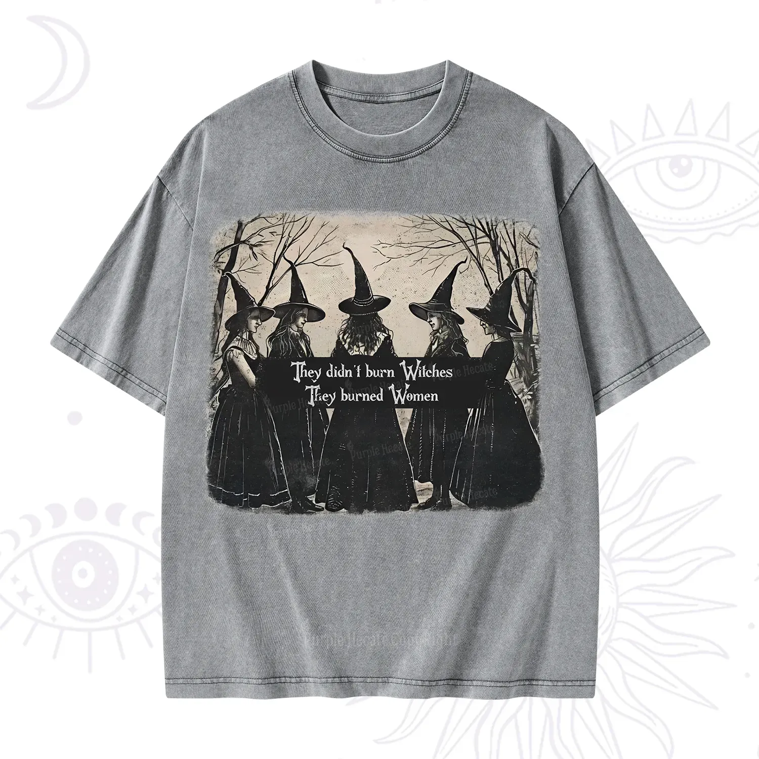 Purplehecate They Didn't Burn Witches They Burned Women Washed T-Shirt