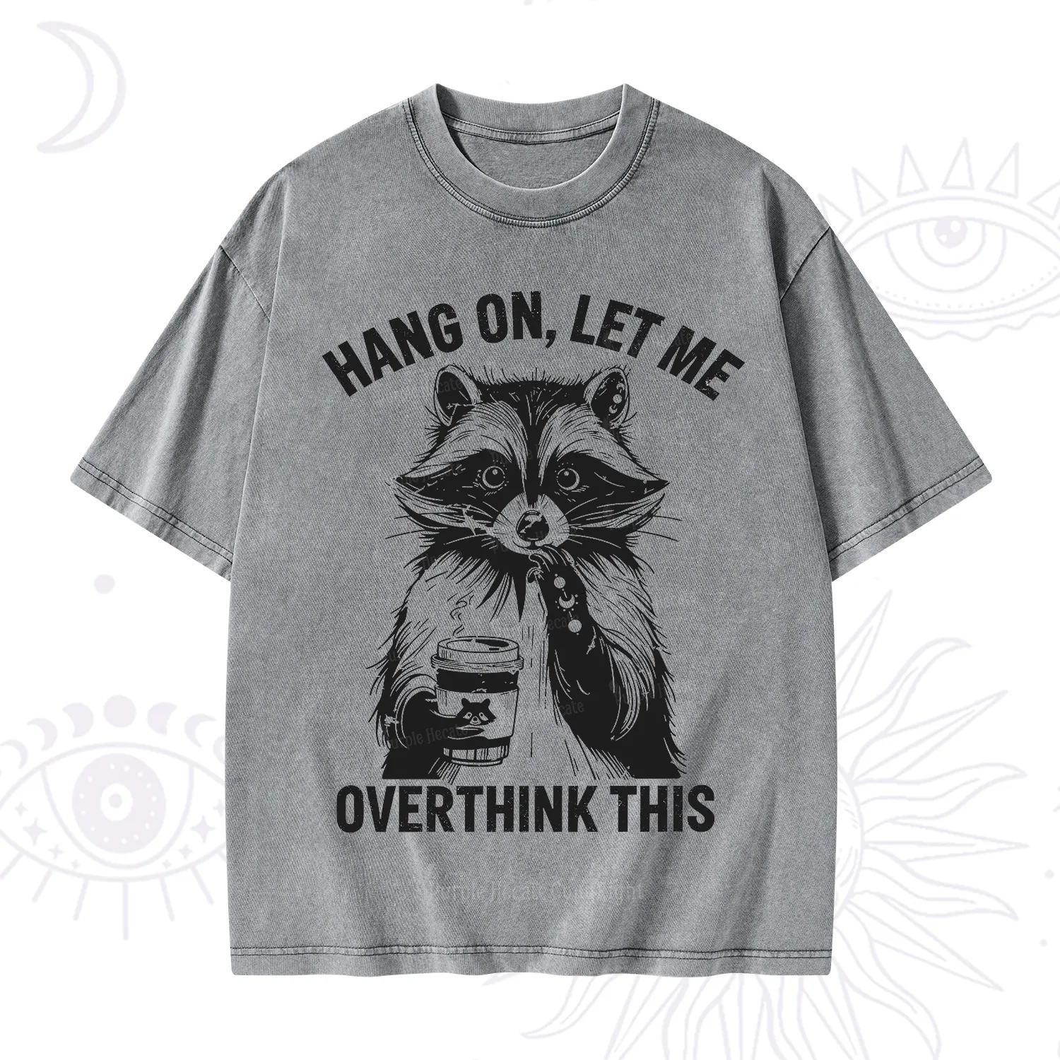 Purplehecate Hang On Let Me Overthink This Raccoon Washed T-Shirt