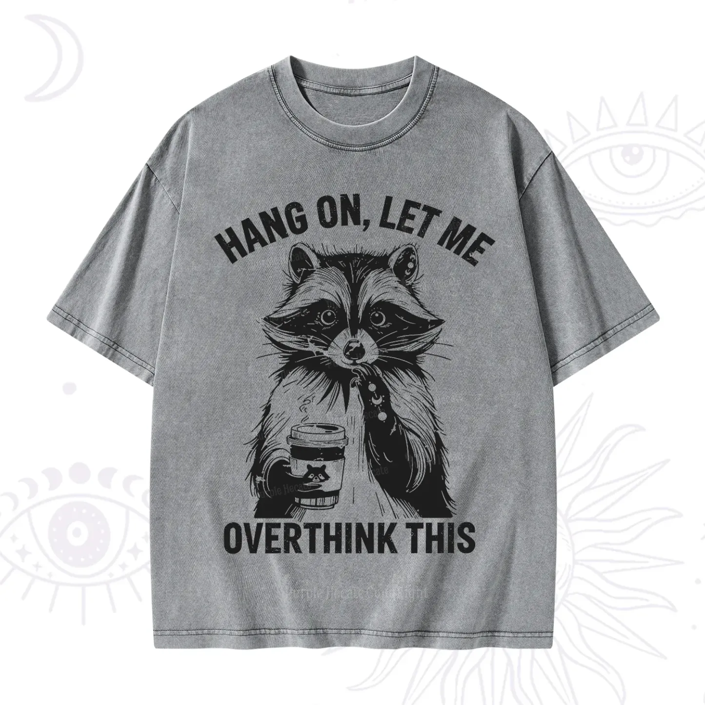 Purplehecate Hang On Let Me Overthink This Raccoon Washed T-Shirt