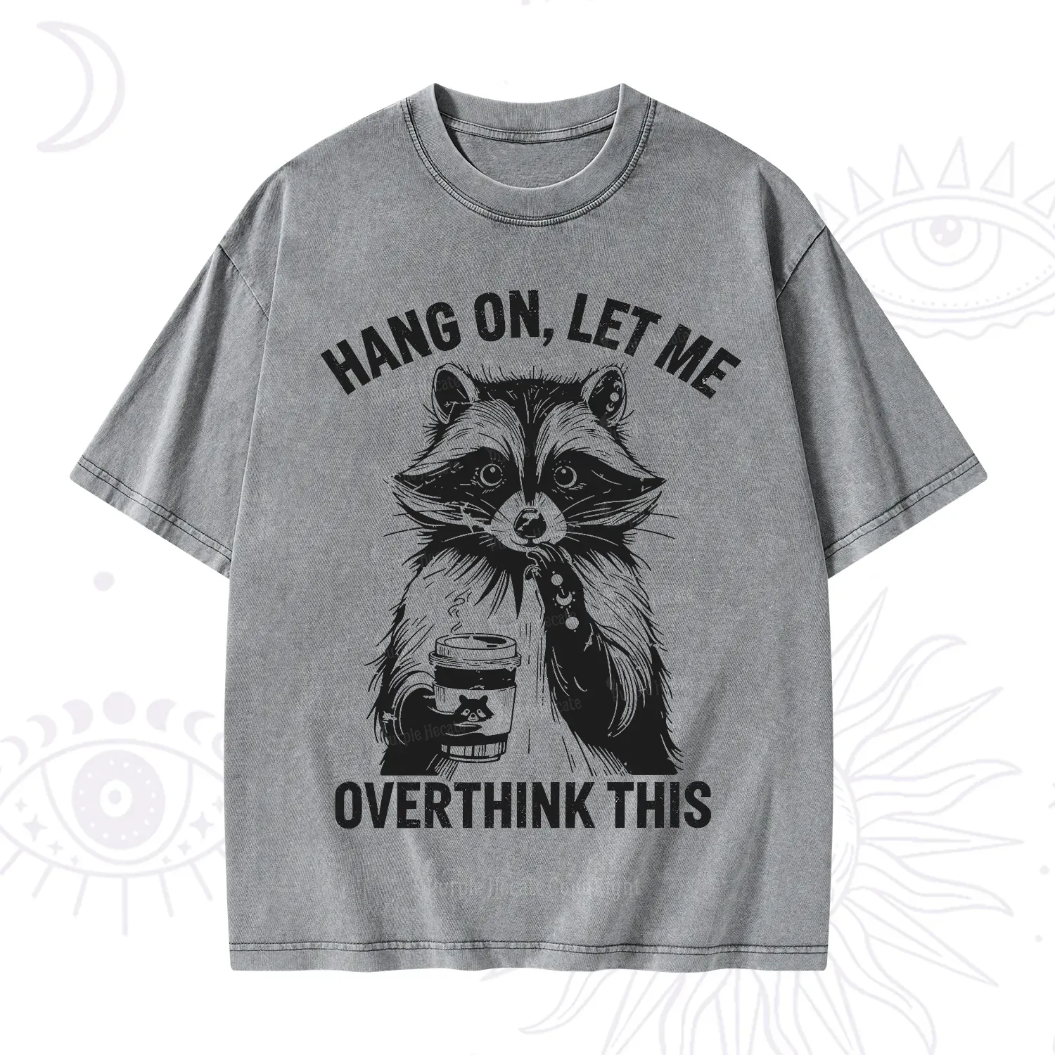 Purplehecate Hang On Let Me Overthink This Raccoon Washed T-Shirt