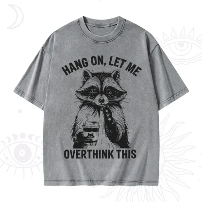 Purplehecate Hang On Let Me Overthink This Raccoon Washed T-Shirt