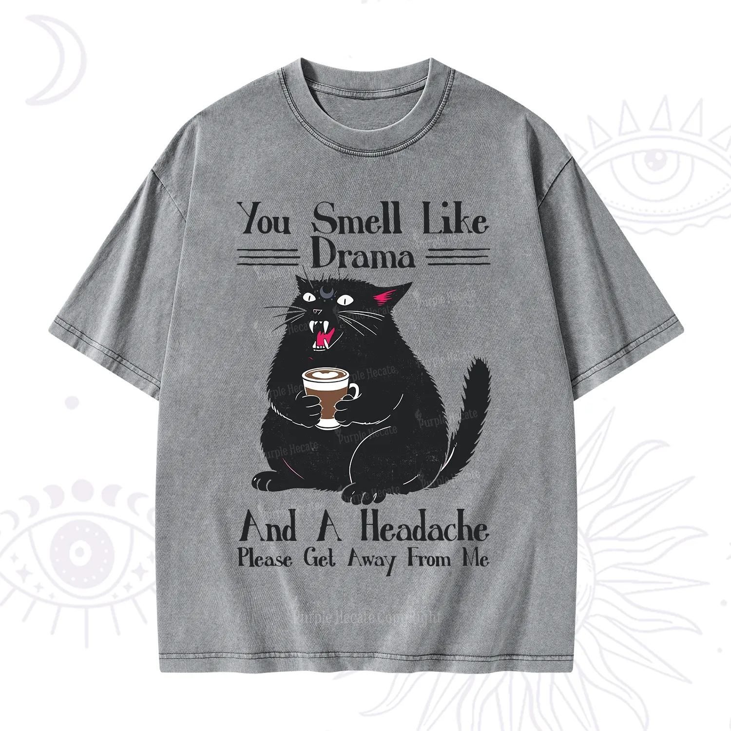 Purplehecate You Smell Like Drama And A Headache Washed T-Shirt