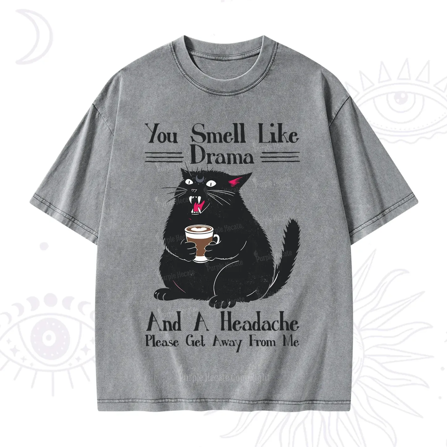 Purplehecate You Smell Like Drama And A Headache Washed T-Shirt