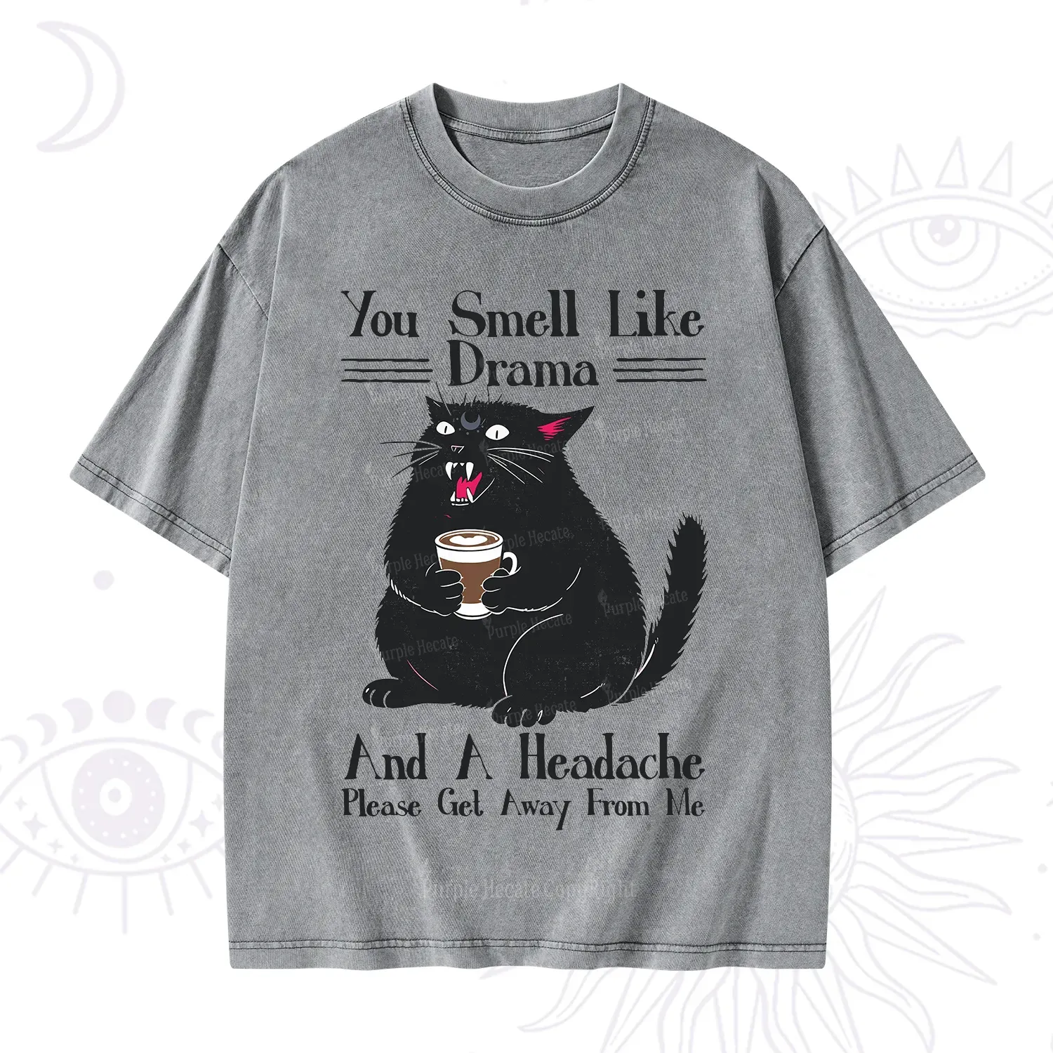 Purplehecate You Smell Like Drama And A Headache Washed T-Shirt