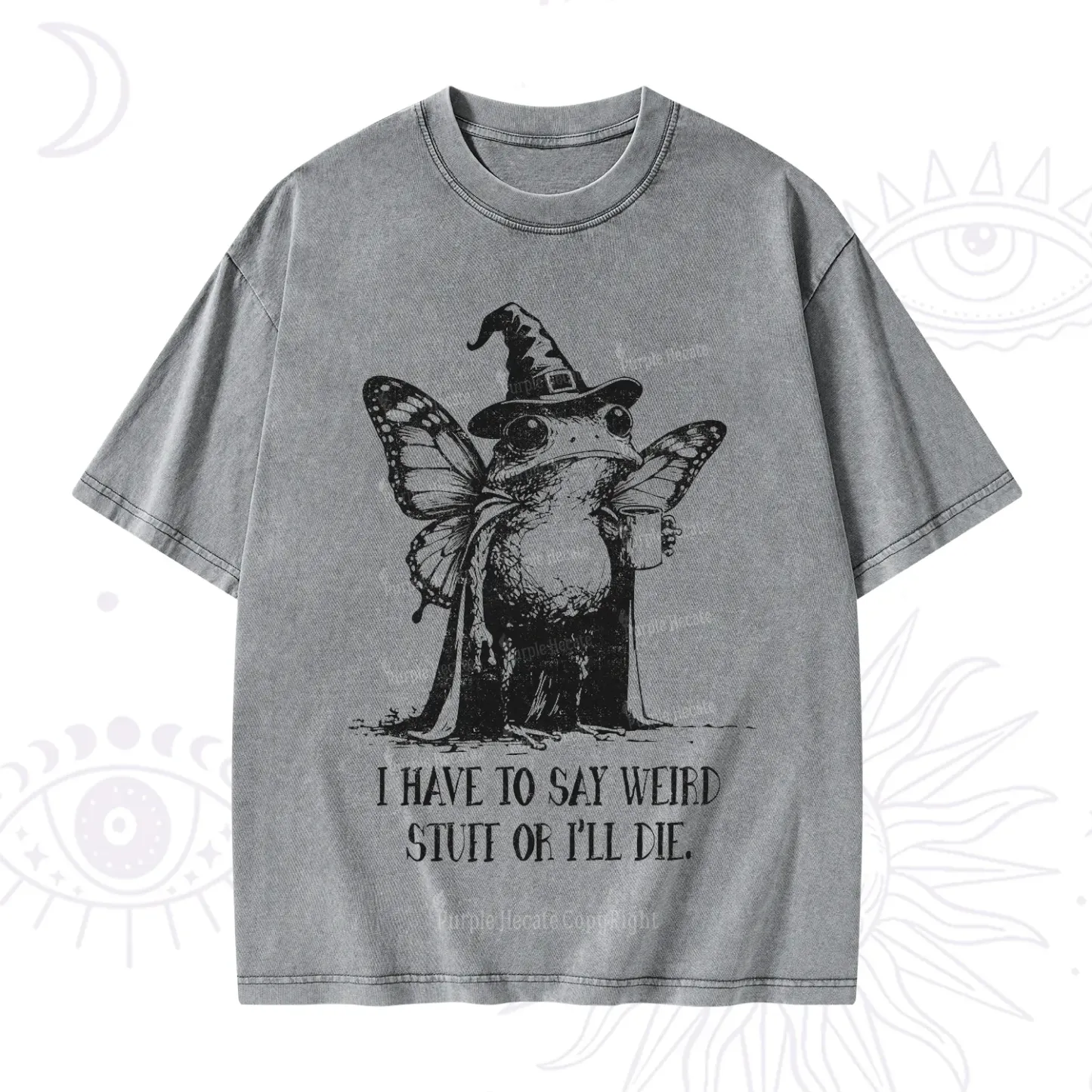 Purplehecate I Have to Say Weird Stuff Or I'll Die Washed T-Shirt