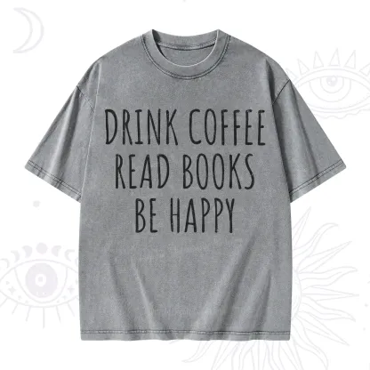 Purplehecate Drink Coffee Read Books Be Happy Washed T-Shirt