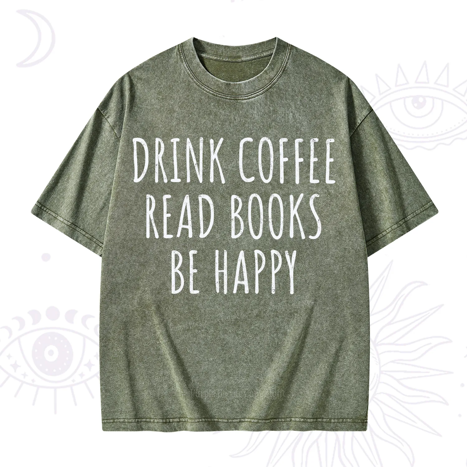Purplehecate Drink Coffee Read Books Be Happy Washed T-Shirt