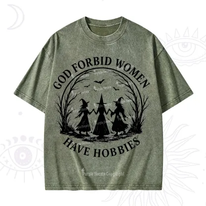 Purplehecate God Forbid Women Have Hobbies Washed T-Shirt