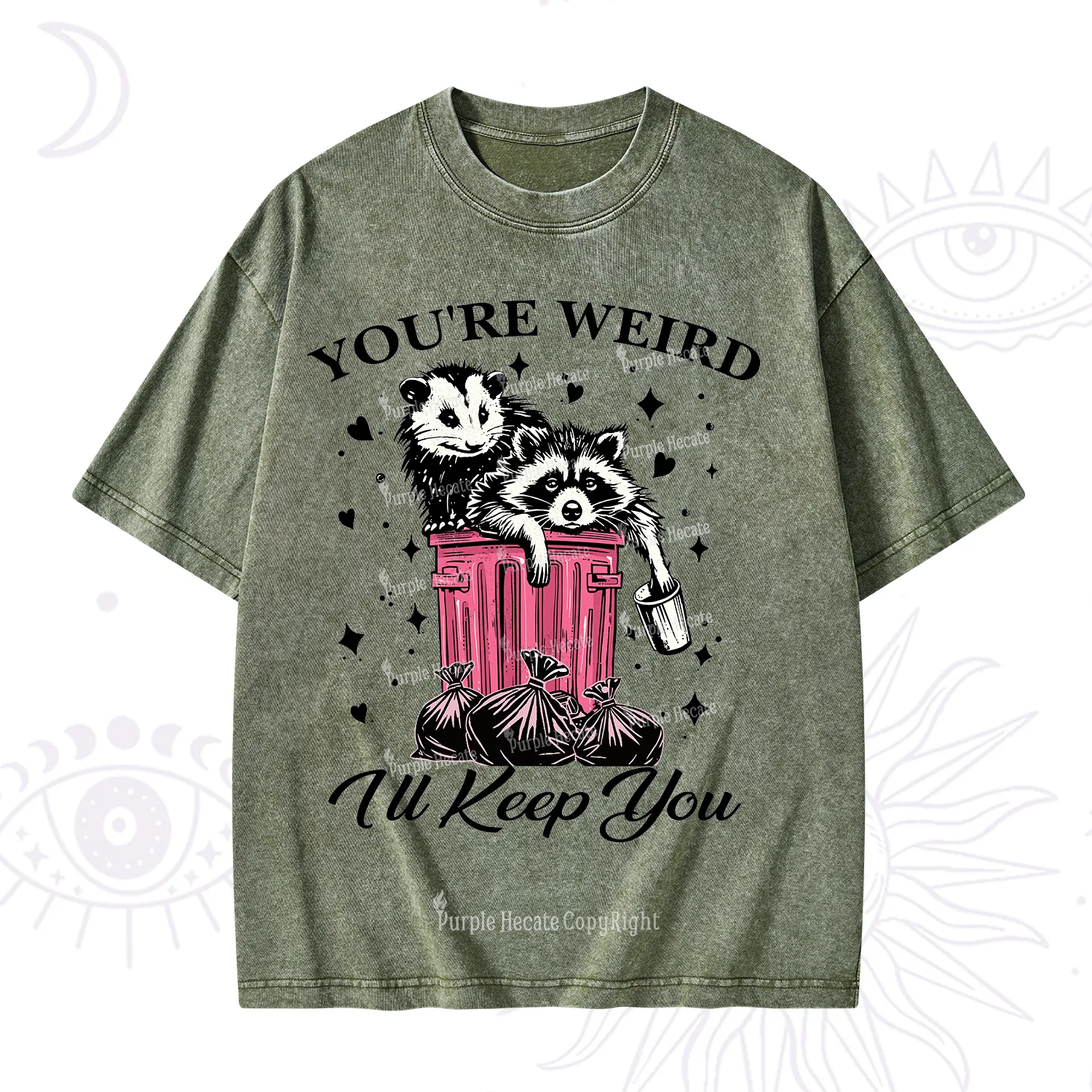 Purplehecate You're Weird I'll Keep You Washed T-Shirt