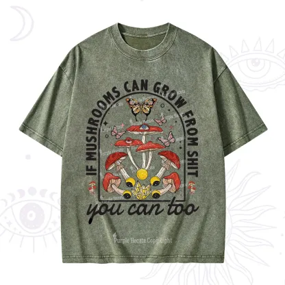 Purplehecate If Mushrooms Can Grow From Shit Washed T-Shirt
