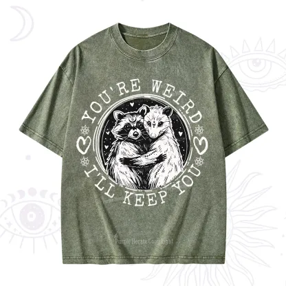 Purplehecate You're Weird I'll Keep You Opossom Washed T-Shirt