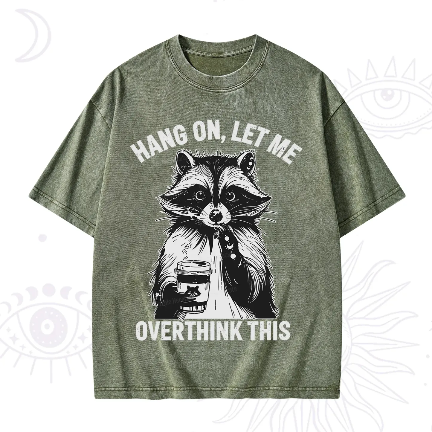 Purplehecate Hang On Let Me Overthink This Raccoon Washed T-Shirt