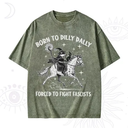 Purplehecate Born To Dilly Dally Forced to Fight Fascists Washed T-Shirt