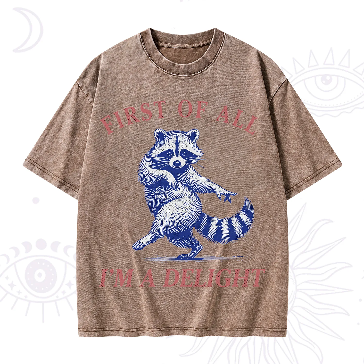 Purplehecate First of All I'm a Delight Funny Raccoon Washed T-Shirt