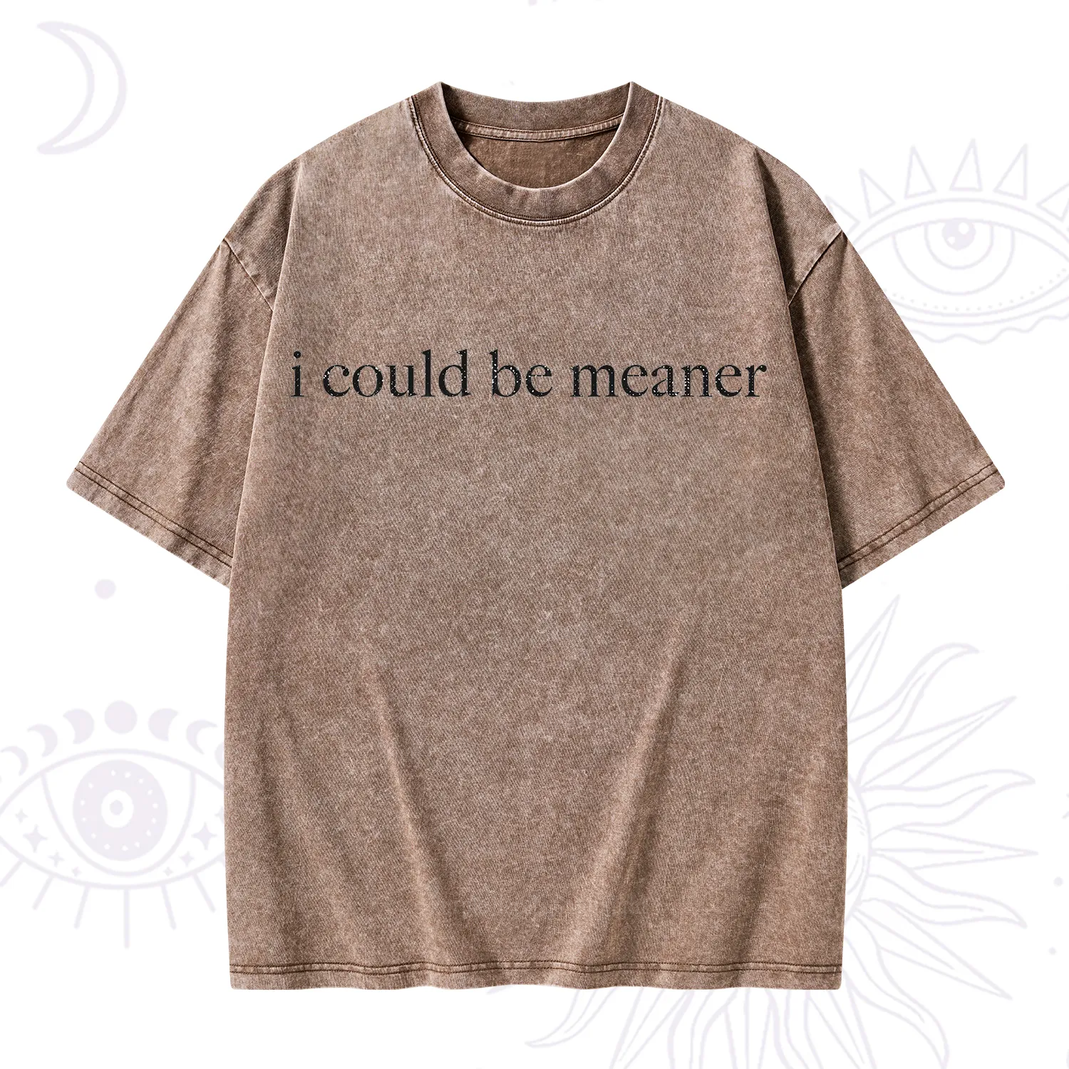 Purplehecate I Could Be Meaner Funny Sarcastic Washed T-Shirt