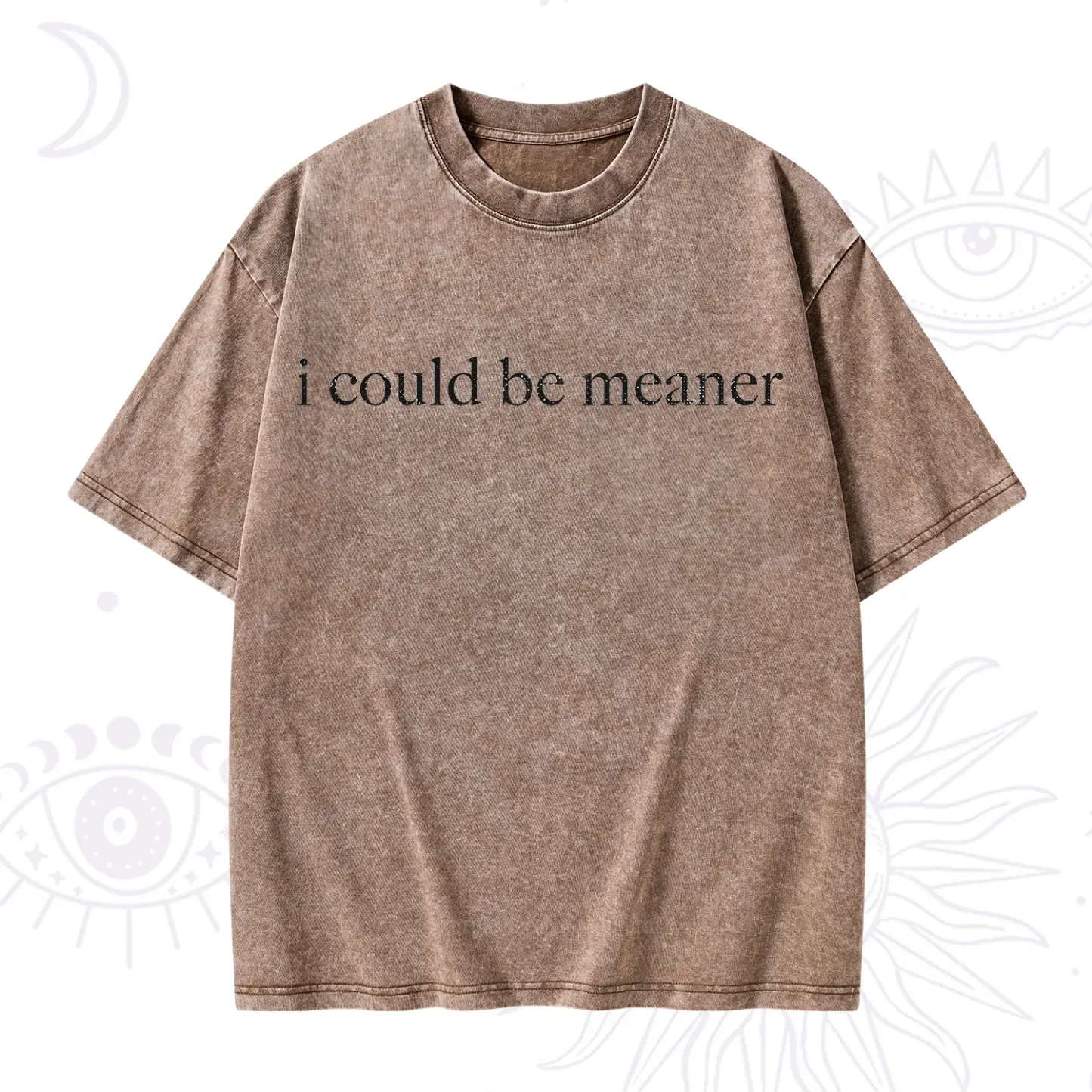 Purplehecate I Could Be Meaner Funny Sarcastic Washed T-Shirt