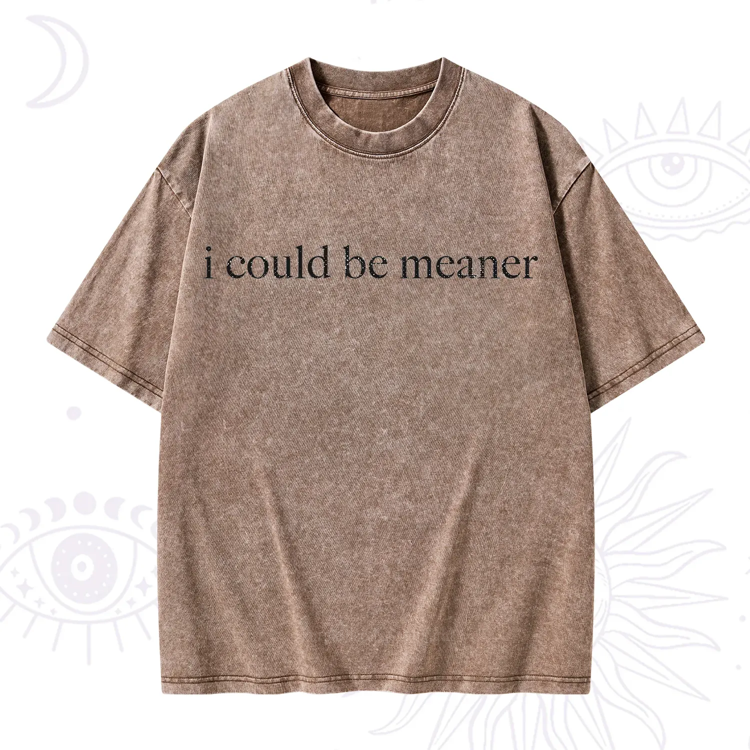 Purplehecate I Could Be Meaner Funny Sarcastic Washed T-Shirt