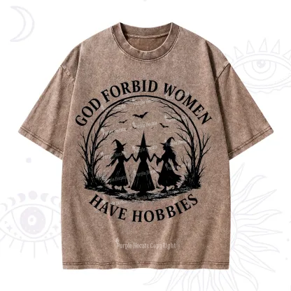 Purplehecate God Forbid Women Have Hobbies Washed T-Shirt