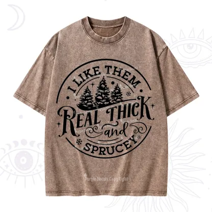 Purplehecate I Like Them Real Thick And Sprucy Christmas Washed T-Shirt
