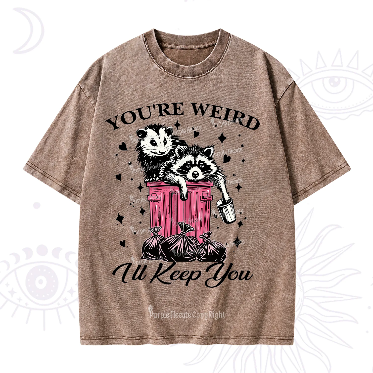 Purplehecate You're Weird I'll Keep You Washed T-Shirt