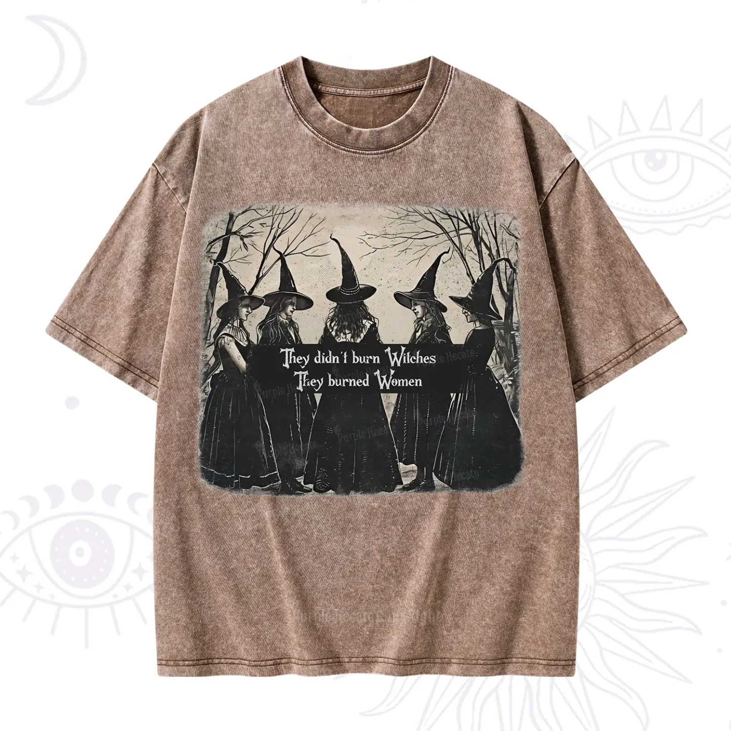 Purplehecate They Didn't Burn Witches They Burned Women Washed T-Shirt