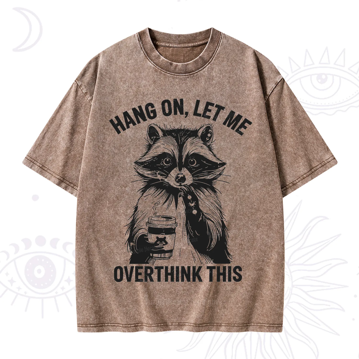 Purplehecate Hang On Let Me Overthink This Raccoon Washed T-Shirt