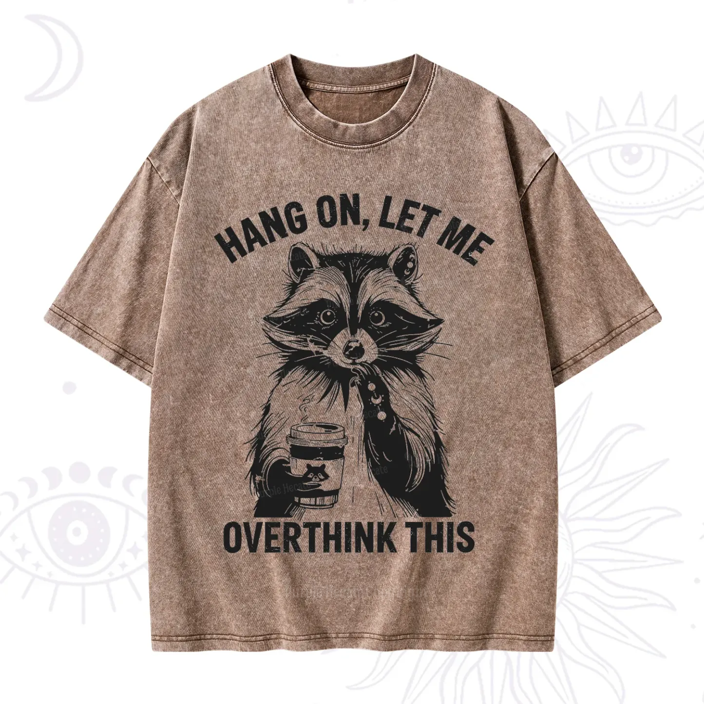 Purplehecate Hang On Let Me Overthink This Raccoon Washed T-Shirt