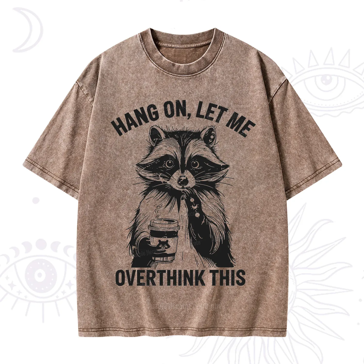 Purplehecate Hang On Let Me Overthink This Raccoon Washed T-Shirt