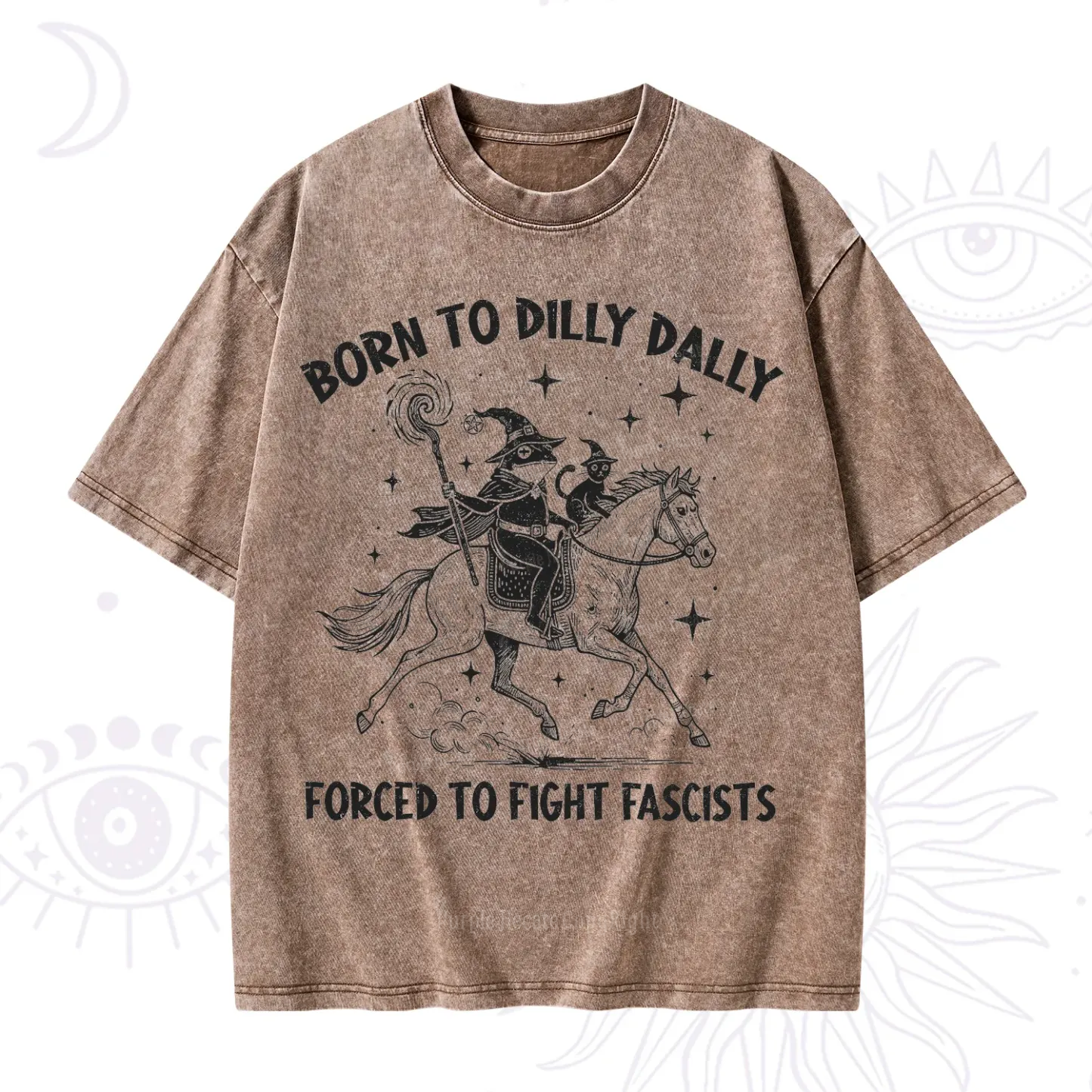 Purplehecate Born To Dilly Dally Forced to Fight Fascists Washed T-Shirt
