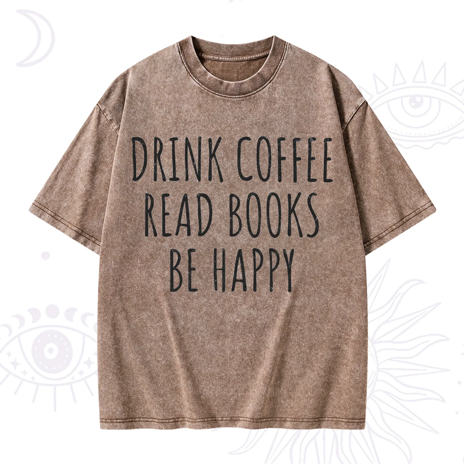 Purplehecate Drink Coffee Read Books Be Happy Washed T-Shirt