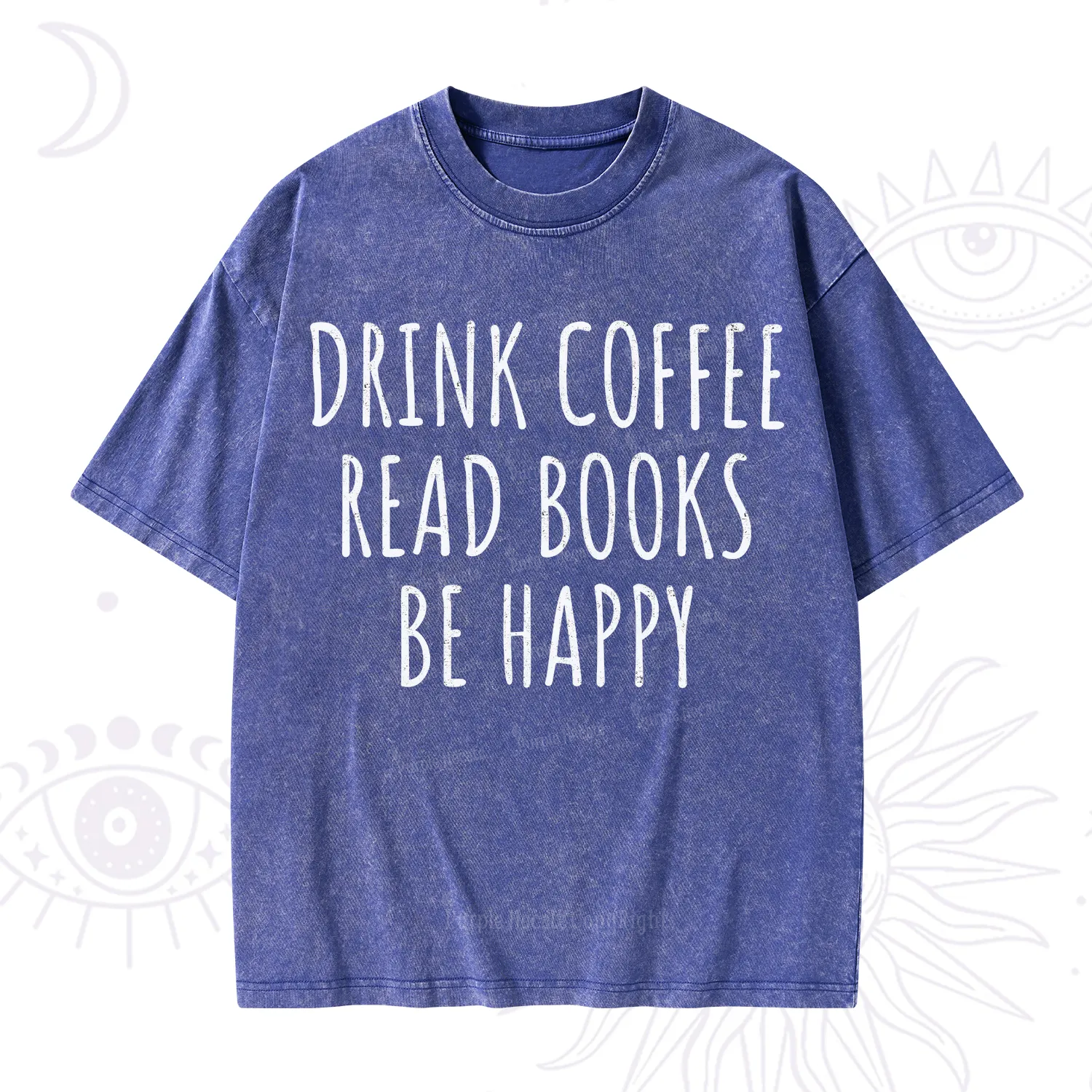 Purplehecate Drink Coffee Read Books Be Happy Washed T-Shirt