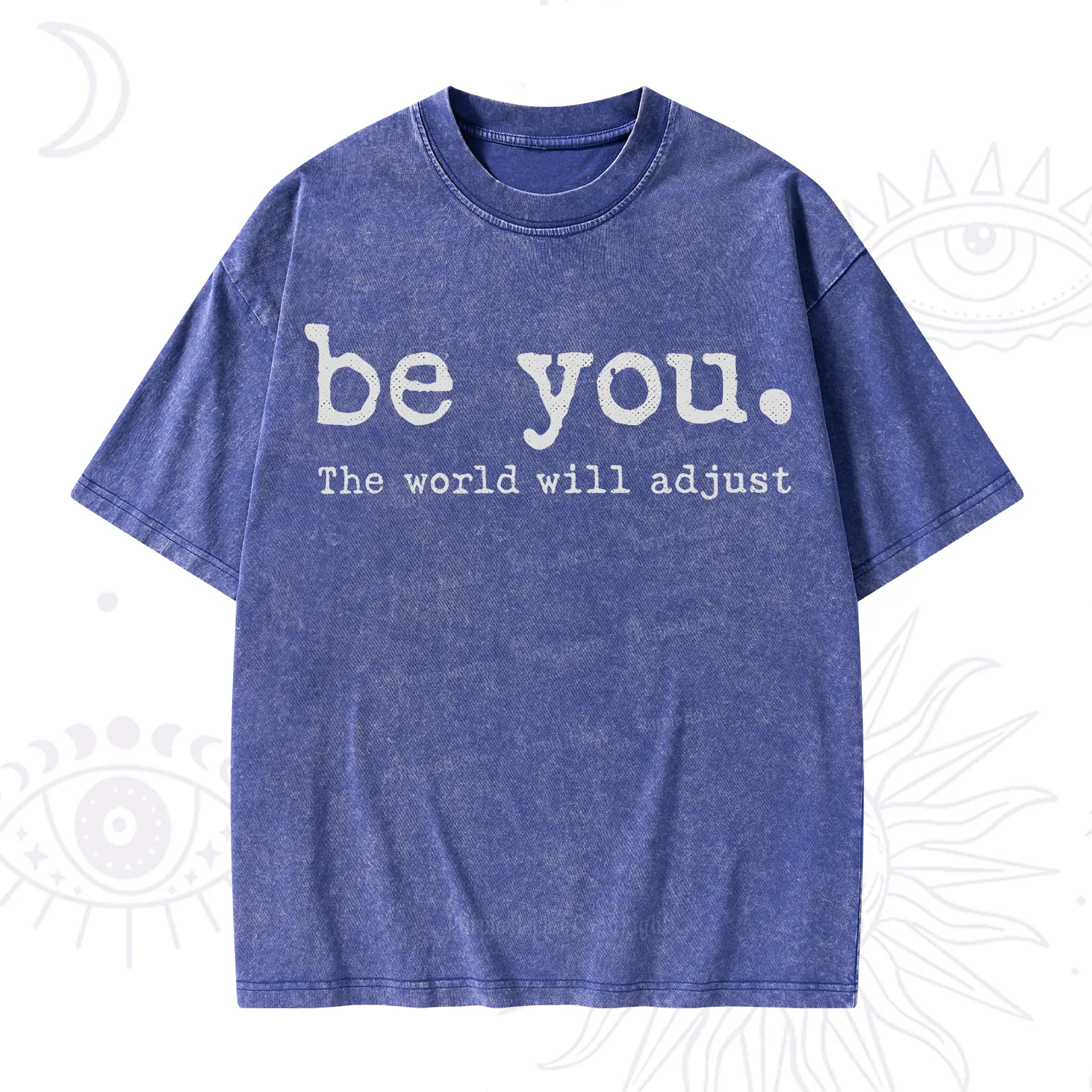 Purplehecate Be You the World Will Adjust Washed T-Shirt