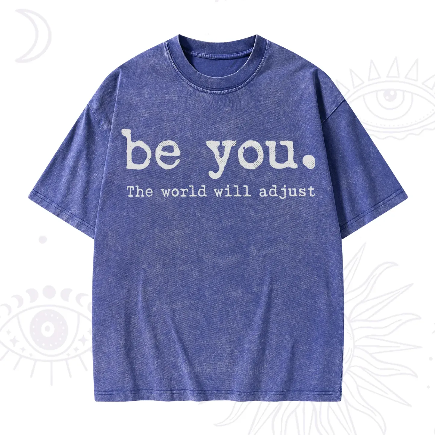 Purplehecate Be You the World Will Adjust Washed T-Shirt