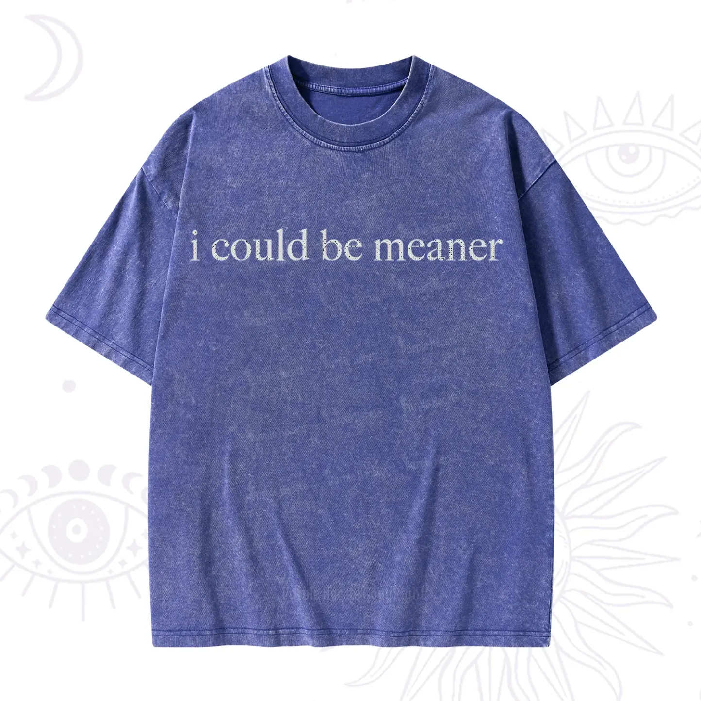 Purplehecate I Could Be Meaner Funny Sarcastic Washed T-Shirt