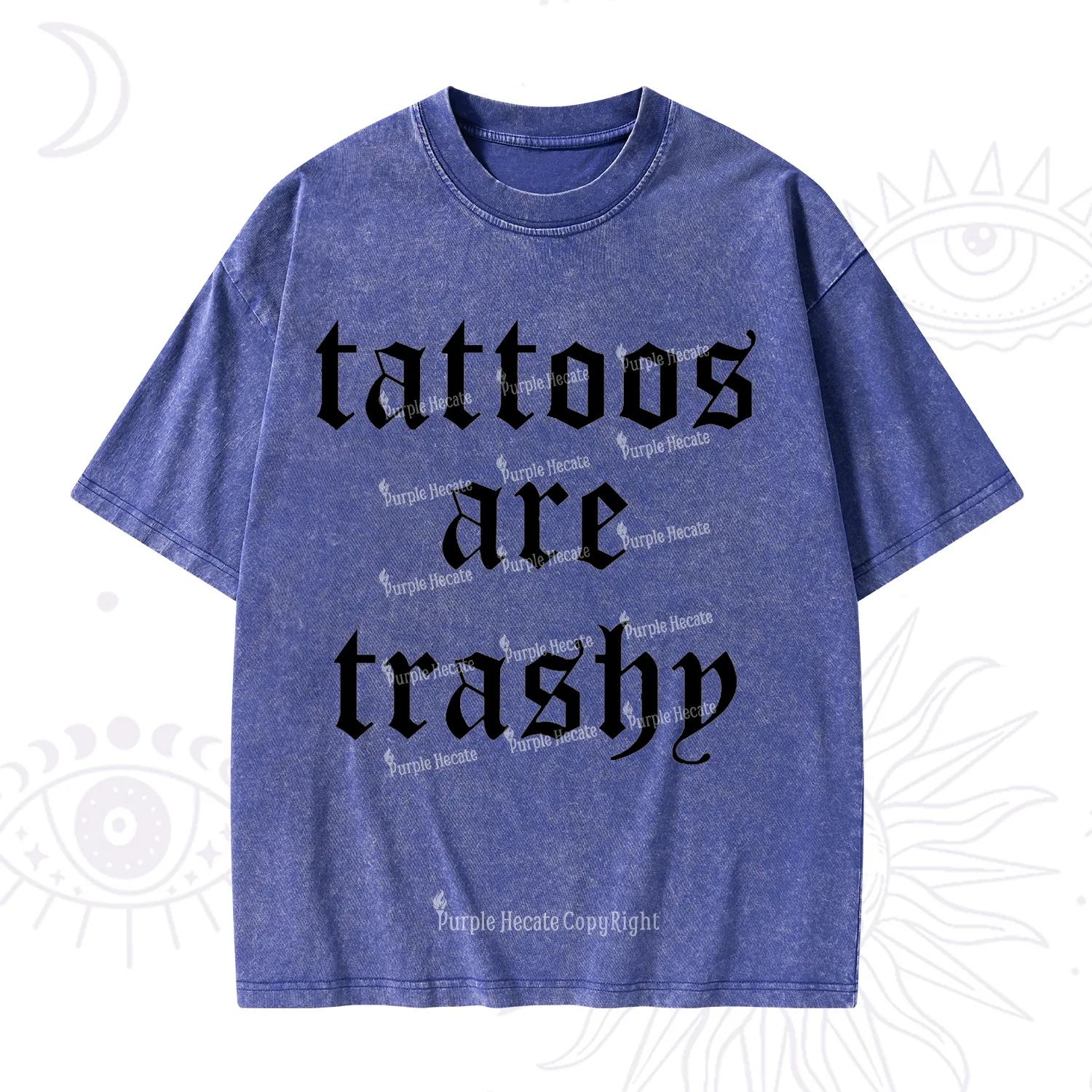 Purplehecate Tattoos Are Trashy Washed T-Shirt